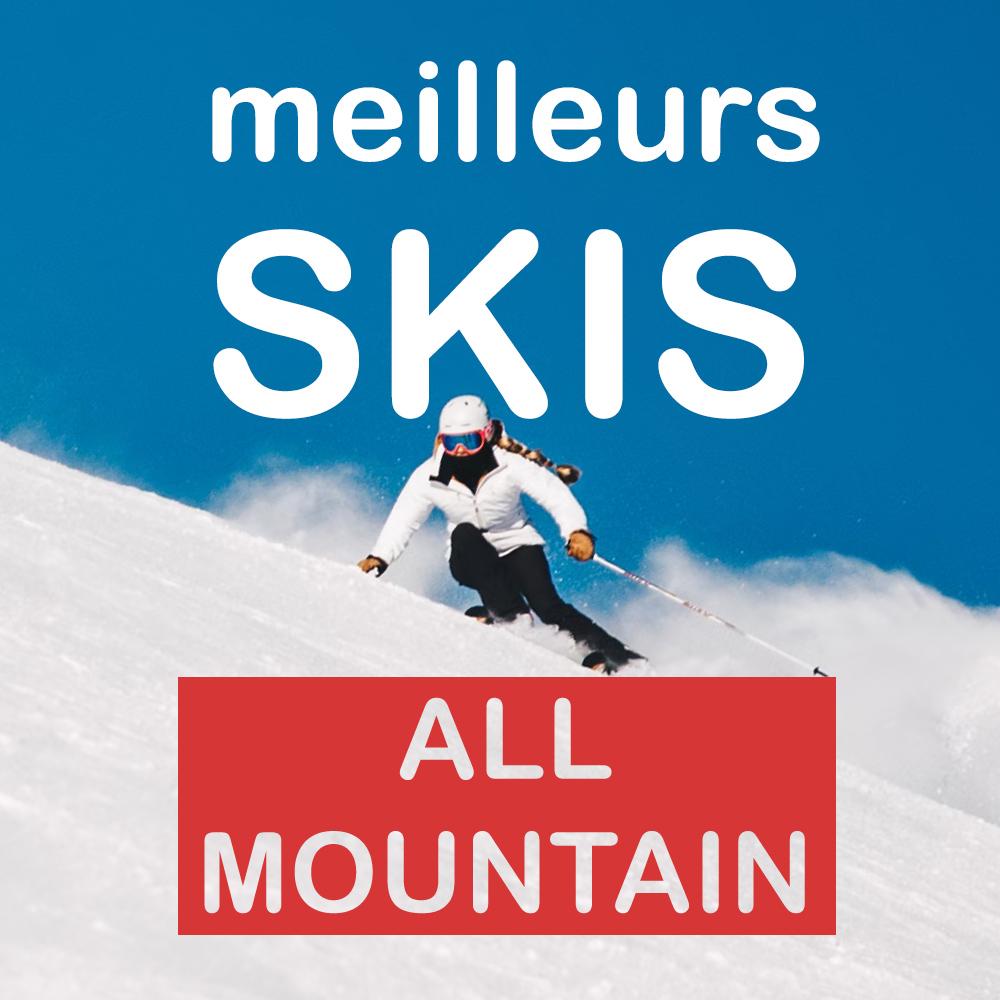 Les meilleurs skis all mountain