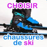 Comment choisir ses chaussures de ski