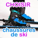 Comment choisir ses chaussures de ski